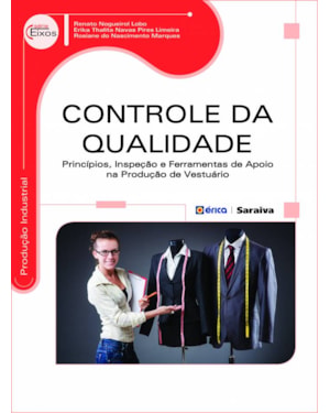 CONTROLE DA QUALIDADE: PRINCÍPIOS, INSPEÇÃO E FERRAMENTAS DE APOIO NA PRODUÇÃO DE VESTUÁRIO