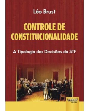 CONTROLE DE CONSTITUCIONALIDADE - A TIPOLOGIA DAS DECISÕES DO STF