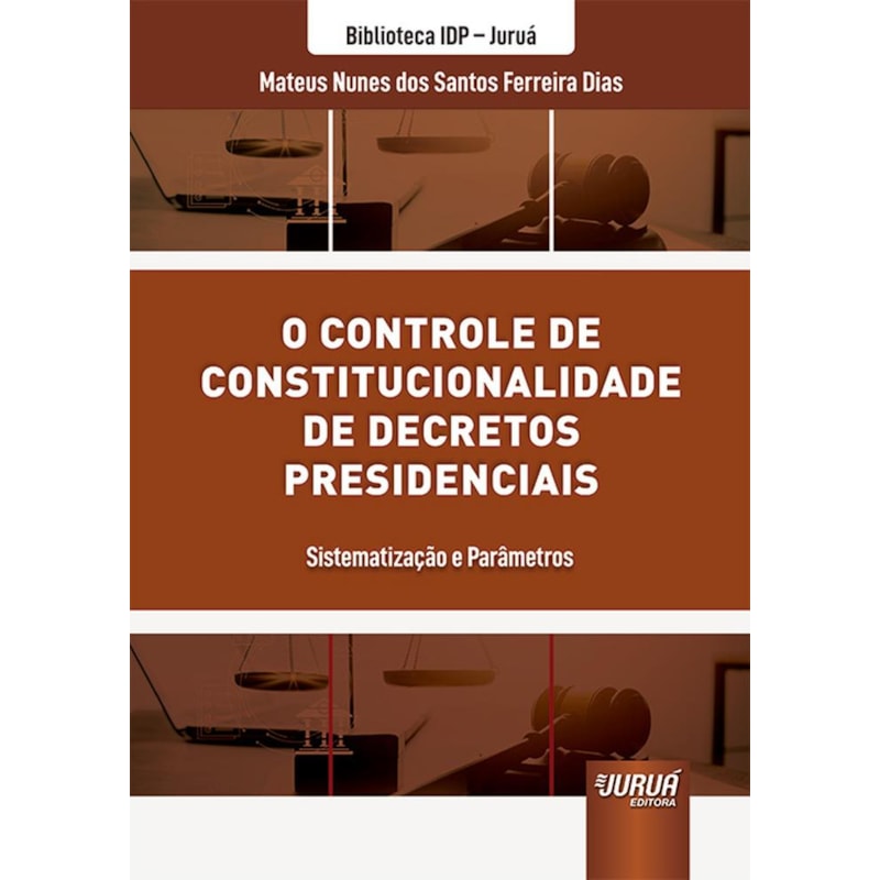CONTROLE DE CONSTITUCIONALIDADE DE DECRETOS PRESIDENCIAS, O