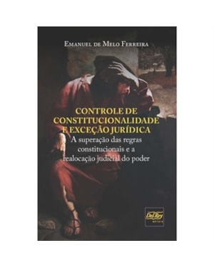 CONTROLE DE CONSTITUCIONALIDADE E EXCEÇÃO JURÍDICA - A SUPERAÇÃO DAS REGRAS CONSTITUCIONAIS E A REALOCAÇÃO JUDICIAL DO PODER