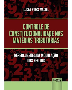 CONTROLE DE CONSTITUCIONALIDADE NAS MATÉRIAS TRIBUTÁRIAS - REPERCUSSÕES DA MODULAÇÃO DOS EFEITOS