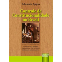 CONTROLE DE CONSTITUCIONALIDADE NO BRASIL - DE ACORDO COM A EMENDA À CONSTITUIÇÃO 45 DE 08/12/2004