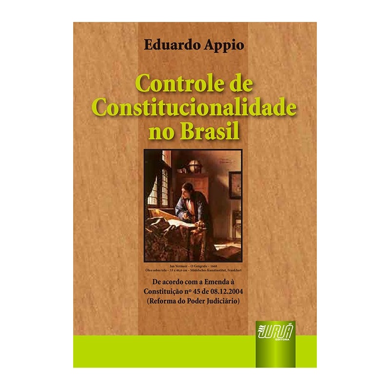 CONTROLE DE CONSTITUCIONALIDADE NO BRASIL - DE ACORDO COM A EMENDA À CONSTITUIÇÃO 45 DE 08/12/2004