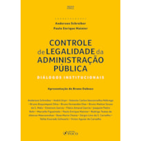 CONTROLE DE LEGALIDADE DA ADMINISTRAÇÃO PÚBLICA: DIÁLOGOS INSTITUCIONAIS - 1ª ED - 2022