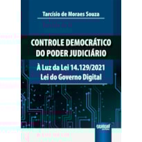 CONTROLE DEMOCRÁTICO DO PODER JUDICIÁRIO - À LUZ DA LEI 14.129/2021 LEI DO GOVERNO DIGITAL