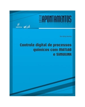 CONTROLE DIGITAL DE PROCESSOS QUÍMICOS COM MATLAB E SIMULINK