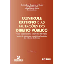 Controle externo e as mutações do direito público: ciclo orçamentário e reforma tributária. Estudos de ministros e conselheiros substitutos dos Tribunais de Contas