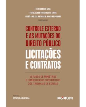 Controle externo e as mutações do direito público: licitações e contratos: estudos de ministros e conselheiros substitutos dos tribunais de contas