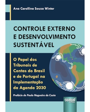 CONTROLE EXTERNO E DESENVOLVIMENTO SUSTENTÁVEL - O PAPEL DOS TRIBUNAIS DE CONTAS DO BRASIL E DE PORTUGAL NA IMPLEMENTAÇÃO DA AGENDA 2030