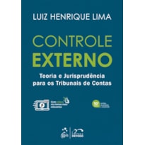 CONTROLE EXTERNO - TEORIA E JURISPRUDÊNCIA PARA OS TRIBUNAIS DE CONTAS - 10ª EDIÇÃO 2023