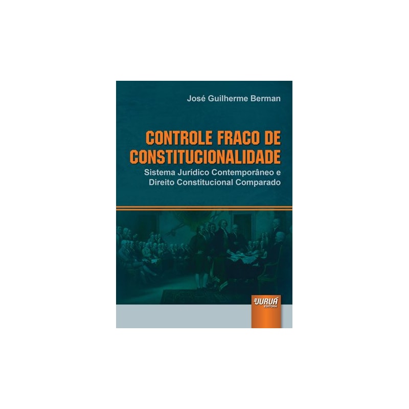 CONTROLE FRACO DE CONSTITUCIONALIDADE - SISTEMA JURÍDICO CONTEMPORÂNEO E DIREITO CONSTITUCIONAL COMPARADO