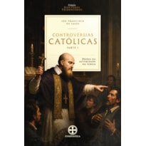 CONTROVÉRSIAS CATÓLICAS - PARTE I