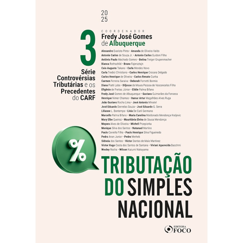CONTROVÉRSIAS TRIBUTÁRIAS E OS PRECEDENTES DO CARF - 1ª ED - 2025 - VOLUME 3: TRIBUTAÇÃO DO SIMPLES NACIONAL