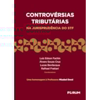 CONTROVÉRSIAS TRIBUTÁRIAS NA JURISPRUDÊNCIA DO STF: UMA HOMENAGEM À PROFESSORA MISABEL DERZI
