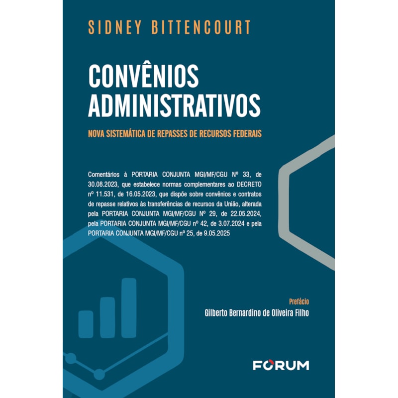 Convênios administrativos: Nova sistemática de repasses de recursos federais: comentários à PORTARIA CONJUNTA MGI/MF/CGU Nº 33, de 30.08.2023, que estabelece normas complementares ao DECRETO nº 11.531, de 16.05.2023, que dispõe sobre convênios e cont