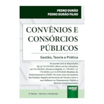 CONVÊNIOS E CONSÓRCIOS PÚBLICOS - GESTÃO, TEORIA E PRÁTICA