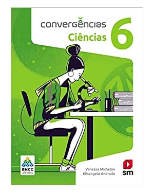 CONVERGÊNCIAS CIENCIAS 6 ED 2019 - BNCC