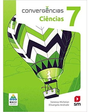 CONVERGÊNCIAS CIENCIAS 7 ED 2019 - BNCC