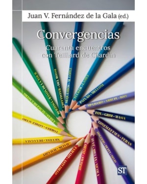 CONVERGENCIAS - CUARENTA ENCUENTROS CON TEILHARD DE CHARDIN