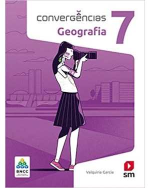 CONVERGÊNCIAS GEOGRAFIA 7 ED 2019 - BNCC