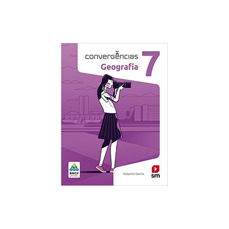 CONVERGÊNCIAS GEOGRAFIA 7  ED 2019 - BNCC