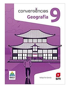 CONVERGÊNCIAS GEOGRAFIA 9 ED 2019 - BNCC