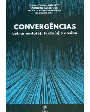 CONVERGÊNCIAS - LETRAMENTOS (S), TEXTO (S) E ENSINO