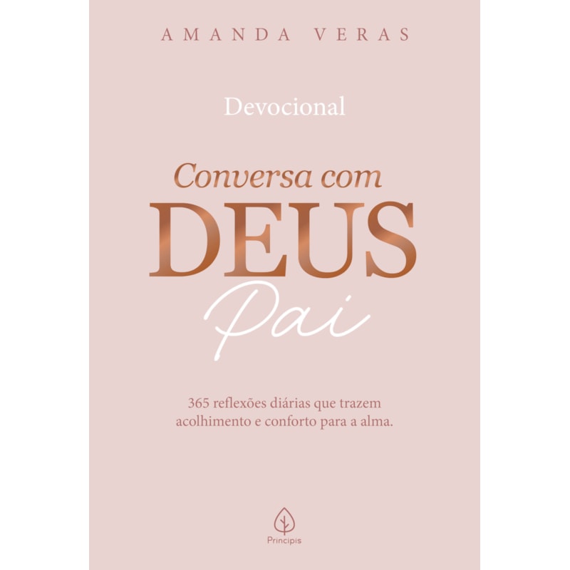 CONVERSA COM DEUS PAI: 365 REFLEXÕES DIÁRIAS QUE TRAZEM ACOLHIMENTO E CONFORTO PARA A ALMA