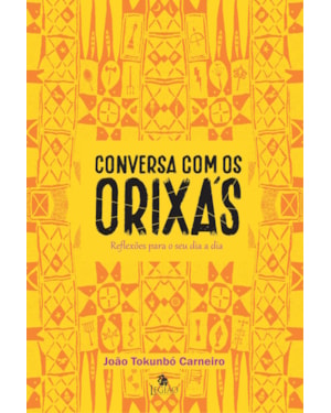 CONVERSA COM OS ORIXÁS: REFLEXÕES PARA O SEU DIA A DIA