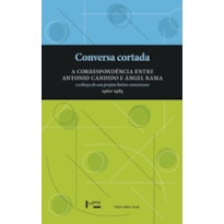 Conversa cortada: a correspondência entre antonio candido e ángel rama. o esboço de um projeto latino-americano (1960-1983)