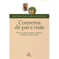 CONVERSA DE PAI E MÃE: MANUAL DE CONSULTAS RÁPIDAS E SOLUÇÕES EFICIENTES