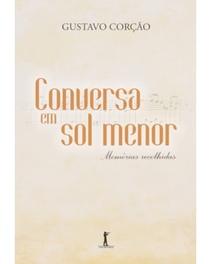 CONVERSA EM SOL MENOR. MEMÓRIAS RECOLHIDAS
