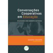 CONVERSAÇÕES COOPERATIVAS EM EDUCAÇÃO: DIALOGANDO COM HUMBERTO MATURANA