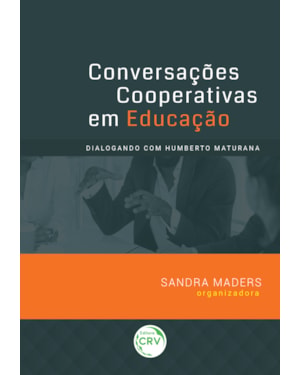 CONVERSAÇÕES COOPERATIVAS EM EDUCAÇÃO: DIALOGANDO COM HUMBERTO MATURANA