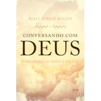 CONVERSANDO COM DEUS: O DIÁLOGO QUE VAI MUDAR A SUA VIDA