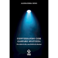 CONVERSANDO COM GASPARE SPATUZZA - UM RELATO DE VIDA, UMA HISTÓRIA DE CHACINAS