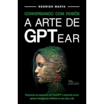 CONVERSANDO COM ROBÔS: ARTE DE GPTEAR&NBSP;-&NBSP;CHATGPT