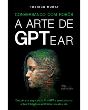 CONVERSANDO COM ROBÔS: ARTE DE GPTEAR - CHATGPT