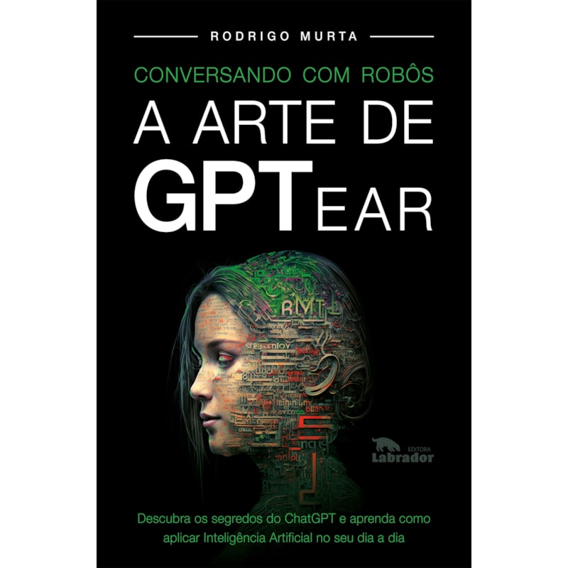 CONVERSANDO COM ROBÔS: ARTE DE GPTEAR&NBSP;-&NBSP;CHATGPT