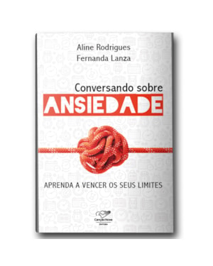 CONVERSANDO SOBRE ANSIEDADE: APRENDA A VENCER OS SEUS LIMITES