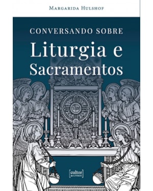 Conversando sobre liturgia e sacramentos