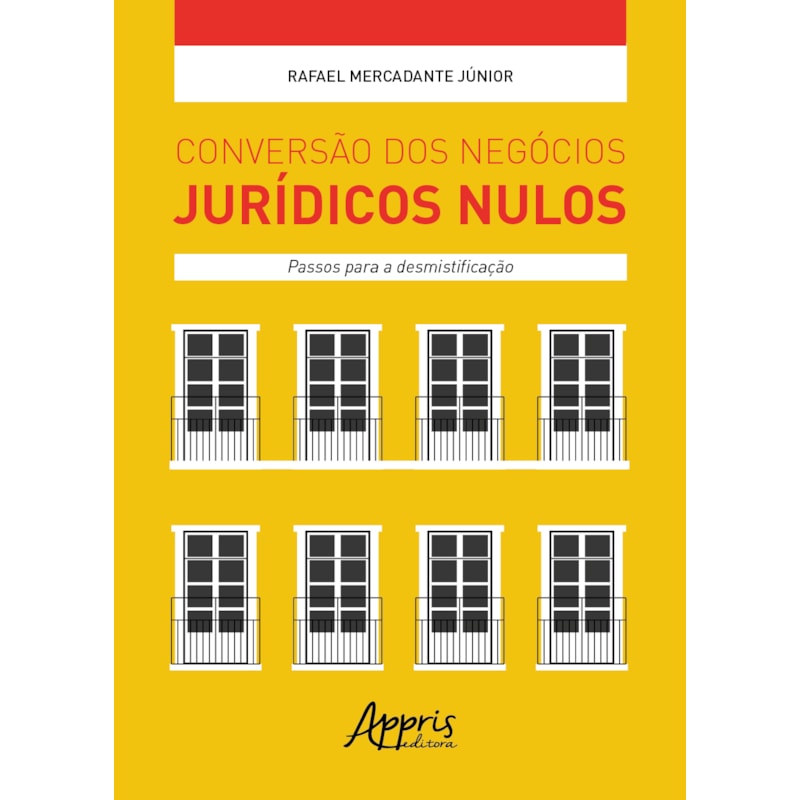 CONVERSÃO DOS NEGÓCIOS JURÍDICOS NULOS: PASSOS PARA A DESMISTIFICAÇÃO