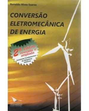 CONVERSAO ELETROMECANICA DE ENERGIA - INCLUINDO FUNDAMENTOS DE MAQUINAS ELE - 1