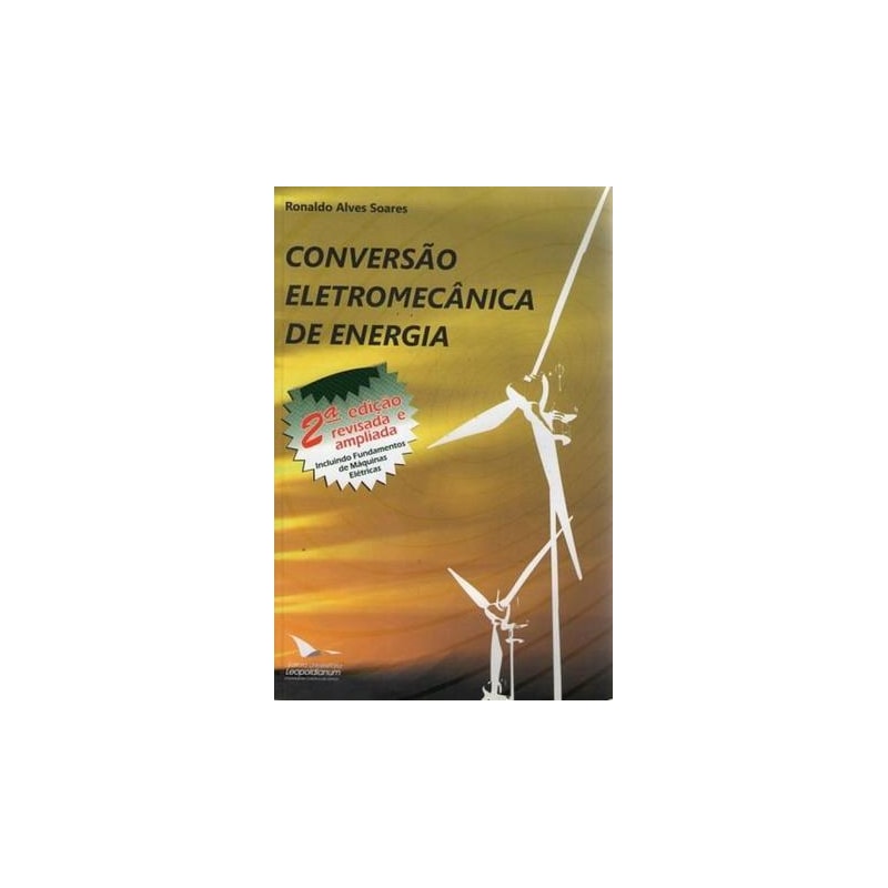 CONVERSAO ELETROMECANICA DE ENERGIA - INCLUINDO FUNDAMENTOS DE MAQUINAS ELE - 1