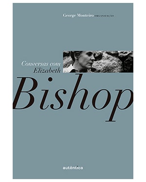 CONVERSAS COM ELIZABETH BISHOP