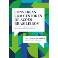 CONVERSAS COM GESTORES DE AÇÕES BRASILEIROS: A FÓRMULA DOS GRANDES INVESTIDORES PARA GANHAR DINHEIRO EM BOLSA