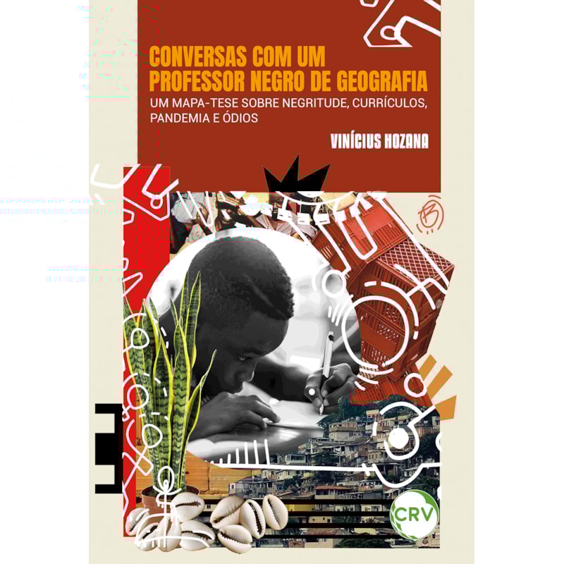 CONVERSAS COM UM PROFESSOR NEGRO DE GEOGRAFIA: UM MAPA-TESE SOBRE NEGRITUDE, CURRÍCULOS, PANDEMIA E ÓDIOS