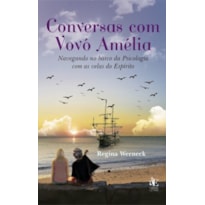 Conversas com vovó Amélia: Navegando no barco da psicologia com as velas do espírito