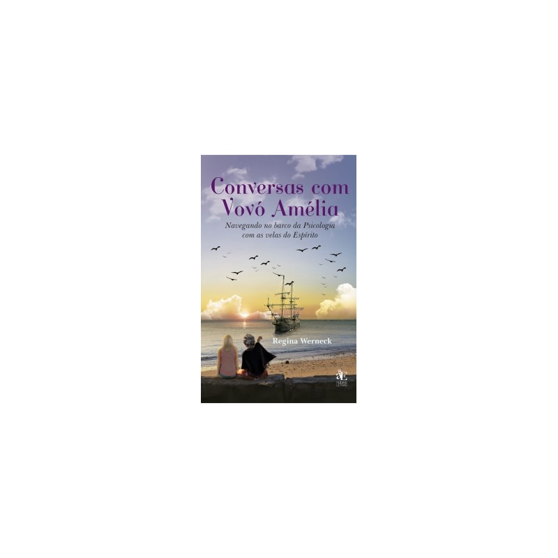 Conversas com vovó Amélia: Navegando no barco da psicologia com as velas do espírito