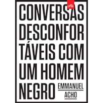 CONVERSAS DESCONFORTÁVEIS COM UM HOMEM NEGRO